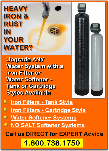 Remove Iron and Rust from your water with our Full Size Iron Filtering Systems